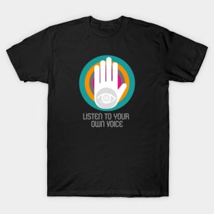 Listen to your own voice T-Shirt